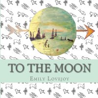 To the Moon Emily Lovejoy